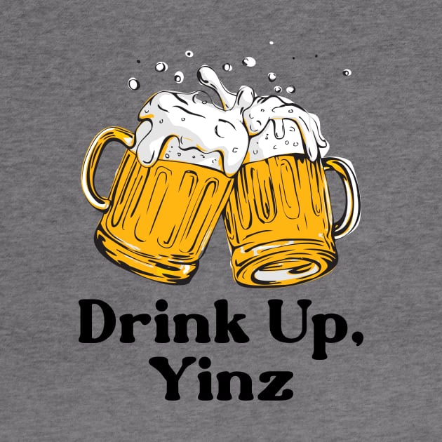 Drink Up, Yinz by Merlino Creative